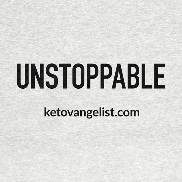 UNSTOPPABLE by ketocon